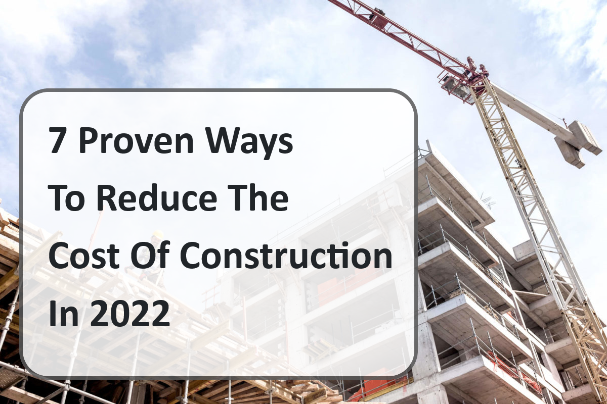 Seven Proven Ways to Reduce the Cost of Construction in 2022 - Supreme ...